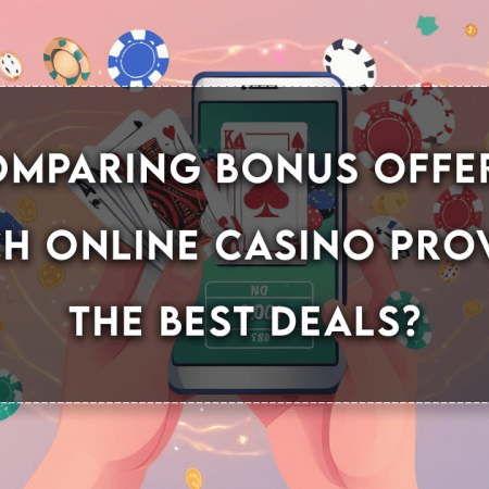 Comparing Bonus Offers: Which Online Casino Provides the Best Deals?