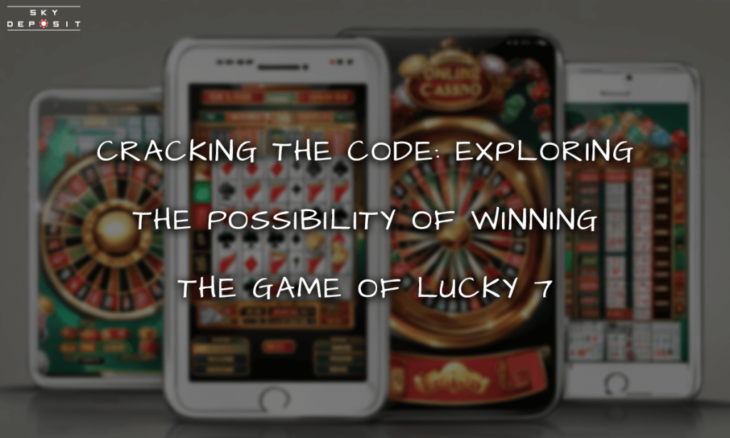 Cracking the Code Exploring the Possibility of Winning the Game of Lucky 7