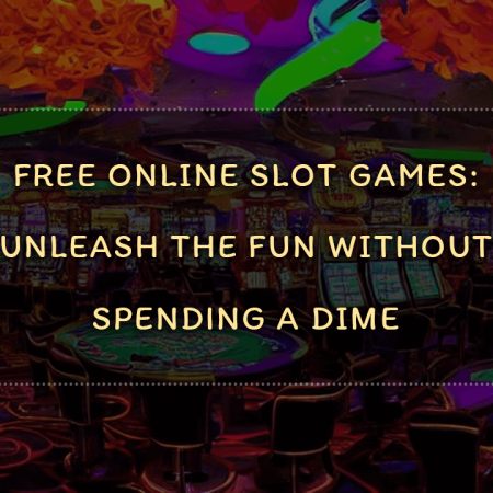 Free Online Slot Games: Unleash the Fun Without Spending a Dime