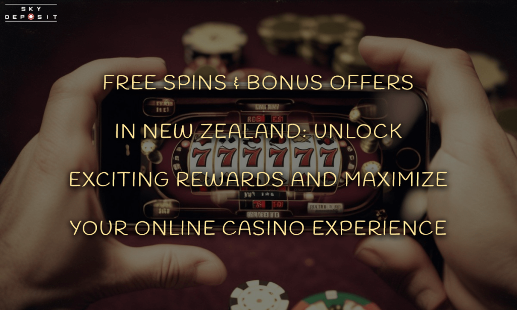 Free Spins and Bonus Offers in New Zealand Unlock Exciting Rewards and Maximize Your Online Casino Experience