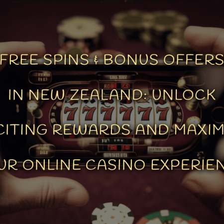 Free Spins & Bonus Offers in New Zealand: Unlock Exciting Rewards and Maximize Your Online Casino Experience