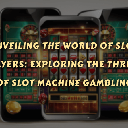 Unveiling the World of Slot Players: Exploring the Thrills of Slot Machine Gambling