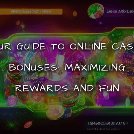 Your Guide to Online Casino Bonuses: Maximizing Rewards and Fun