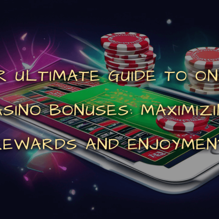 Your Ultimate Guide to Online Casino Bonuses: Maximizing Rewards and Enjoyment