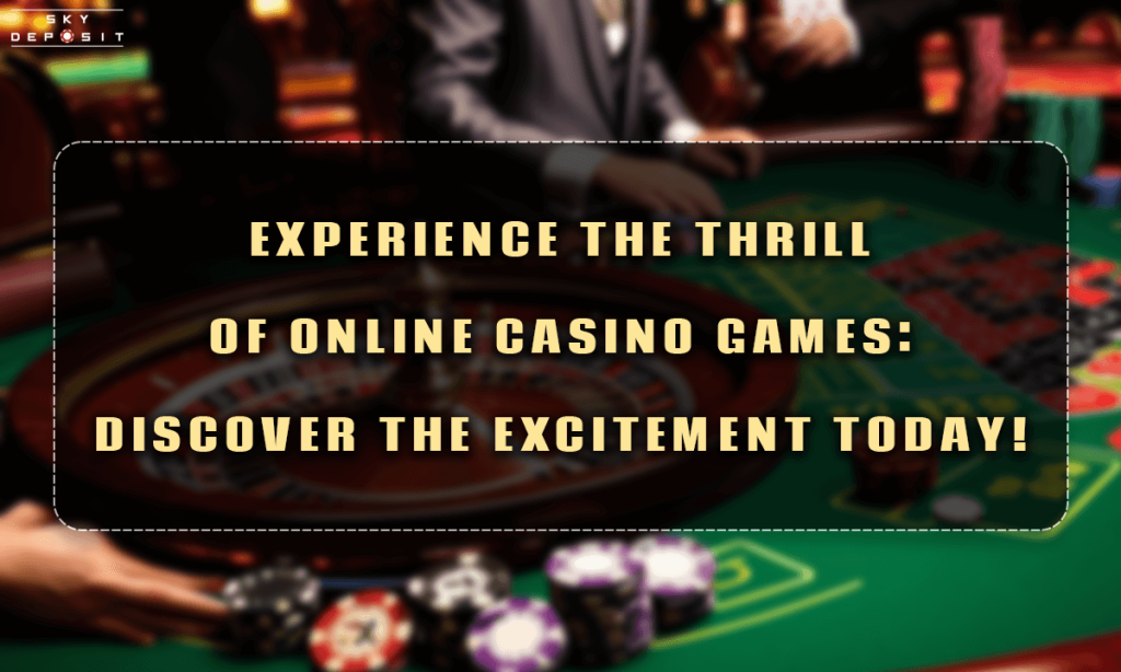 Experience the Thrill of Online Casino Games Discover the Excitement Today!