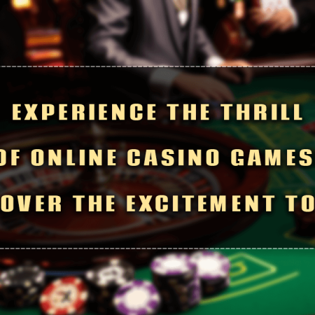 Experience the Thrill of Online Casino Games: Discover the Excitement Today!