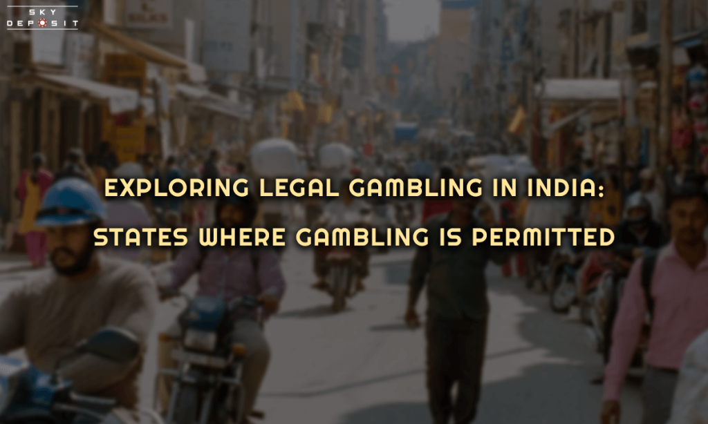 Exploring Legal Gambling in India States Where Gambling is Permitted