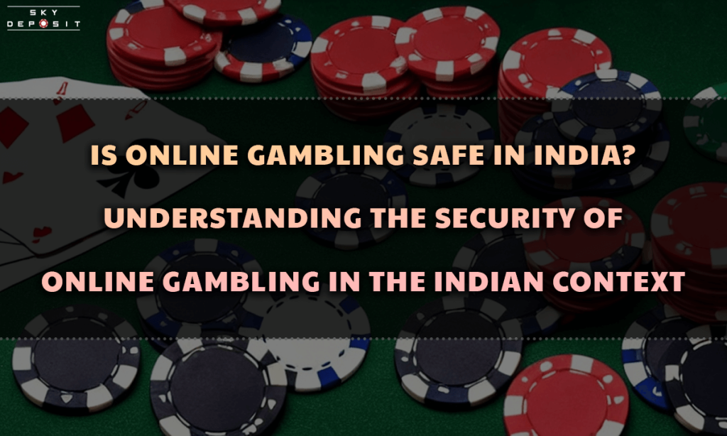 Is Online Gambling Safe in India Understanding the Security of Online Gambling in the Indian Context