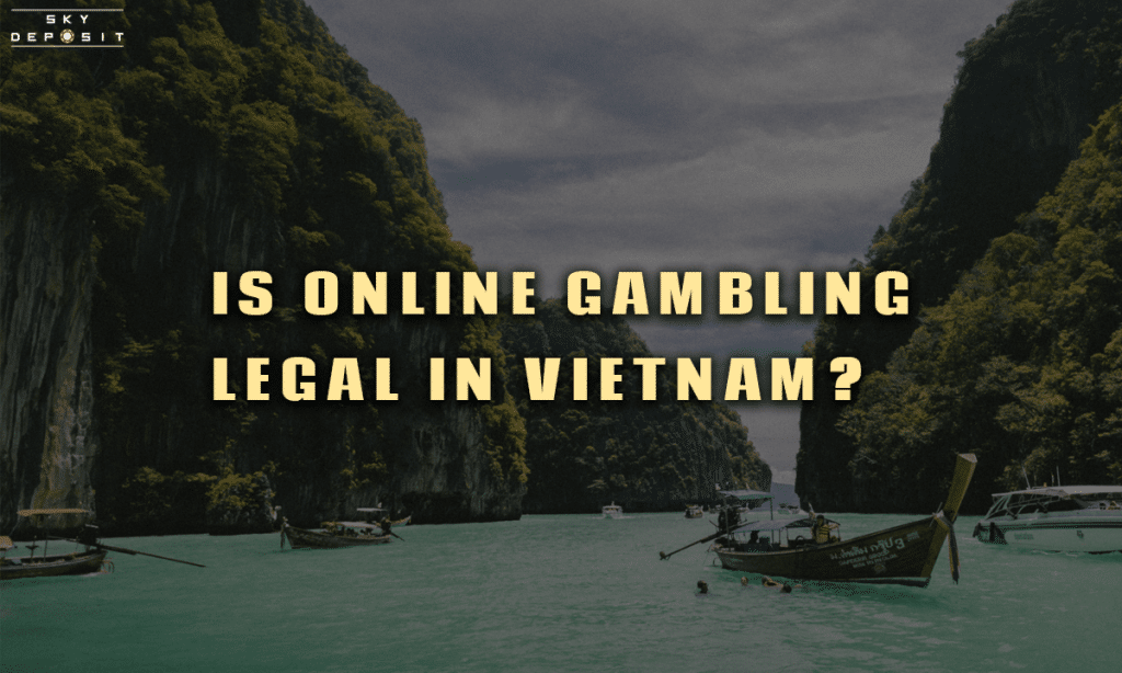 Is online gambling legal in Vietnam