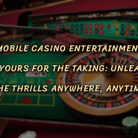 Mobile Casino Entertainment Is Yours For The Taking: Unleash the Thrills Anywhere, Anytime