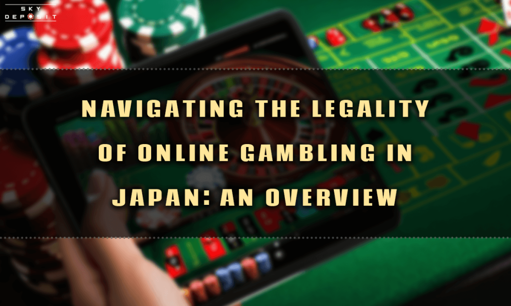 Navigating the Legality of Online Gambling in Japan An Overview