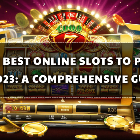 The Best Online Slots to Play in 2023: A Comprehensive Guide