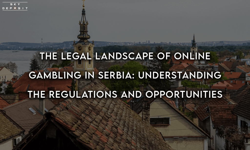 The Legal Landscape of Online Gambling in Serbia Understanding the Regulations and Opportunities