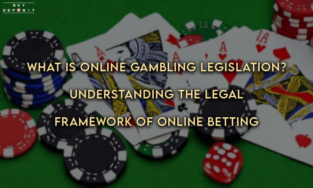 What Is Online Gambling Legislation Understanding the Legal Framework of Online Betting