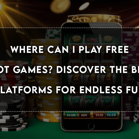 Where Can I Play Free Slot Games? Discover the Best Platforms for Endless Funs