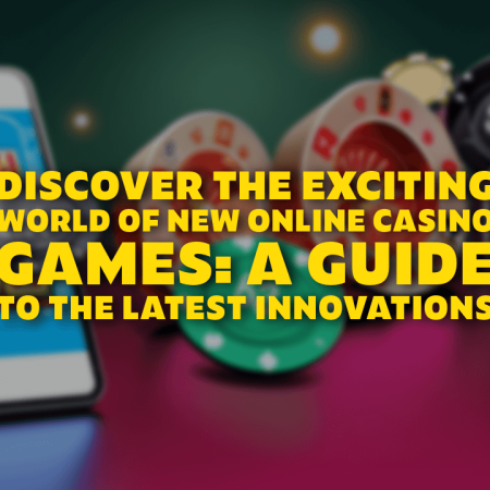 Discover the Exciting World of New Online Casino Games: A Guide to the Latest Innovations