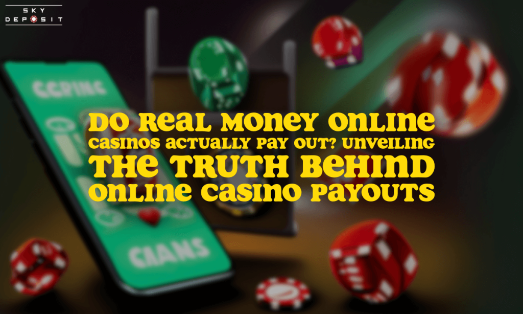 Do Real Money Online Casinos Actually Pay Out Unveiling the Truth Behind Online Casino Payouts
