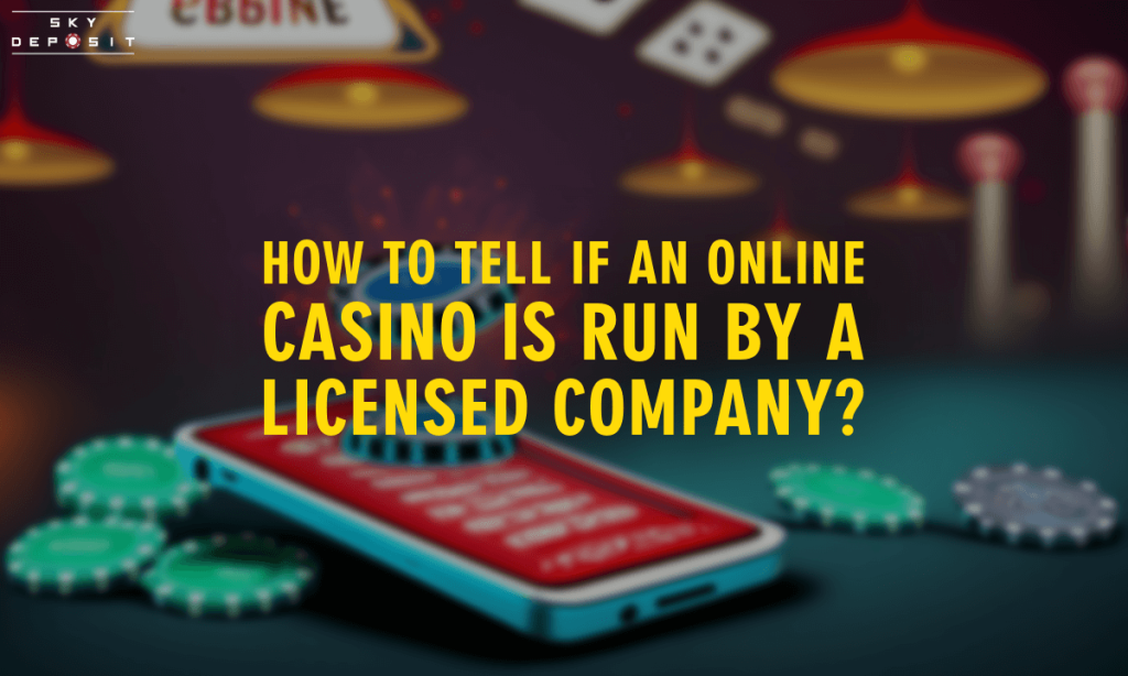 How to Tell if an Online Casino is Run by a Licensed Company