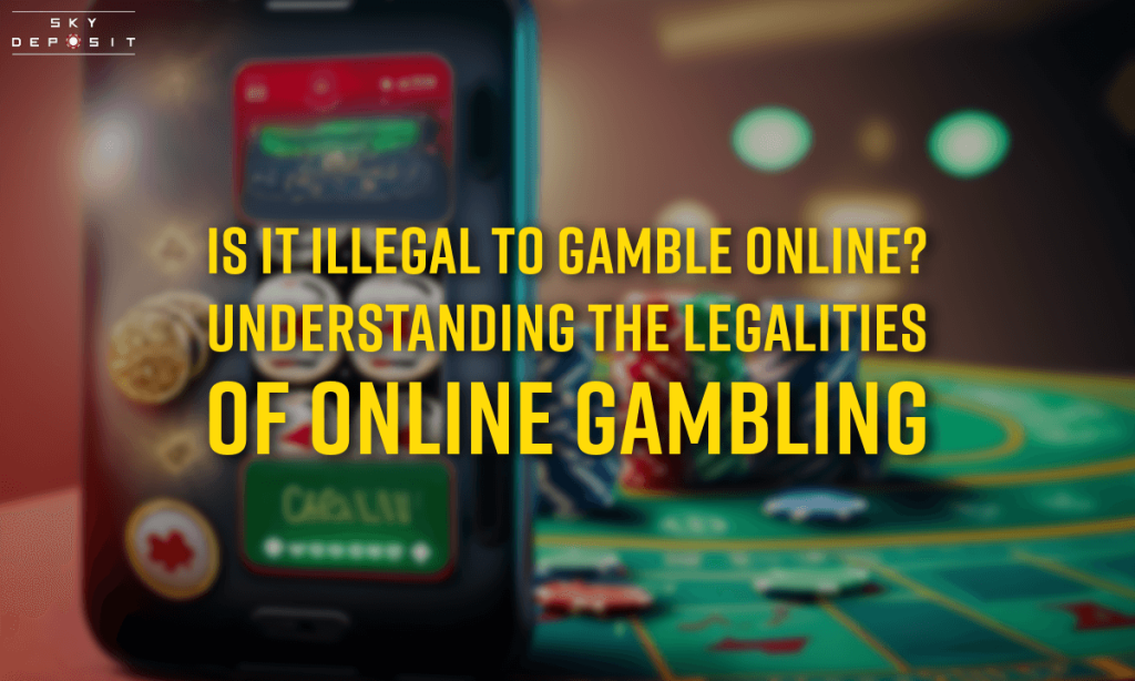 Is It Illegal to Gamble Online Understanding the Legalities of Online Gambling