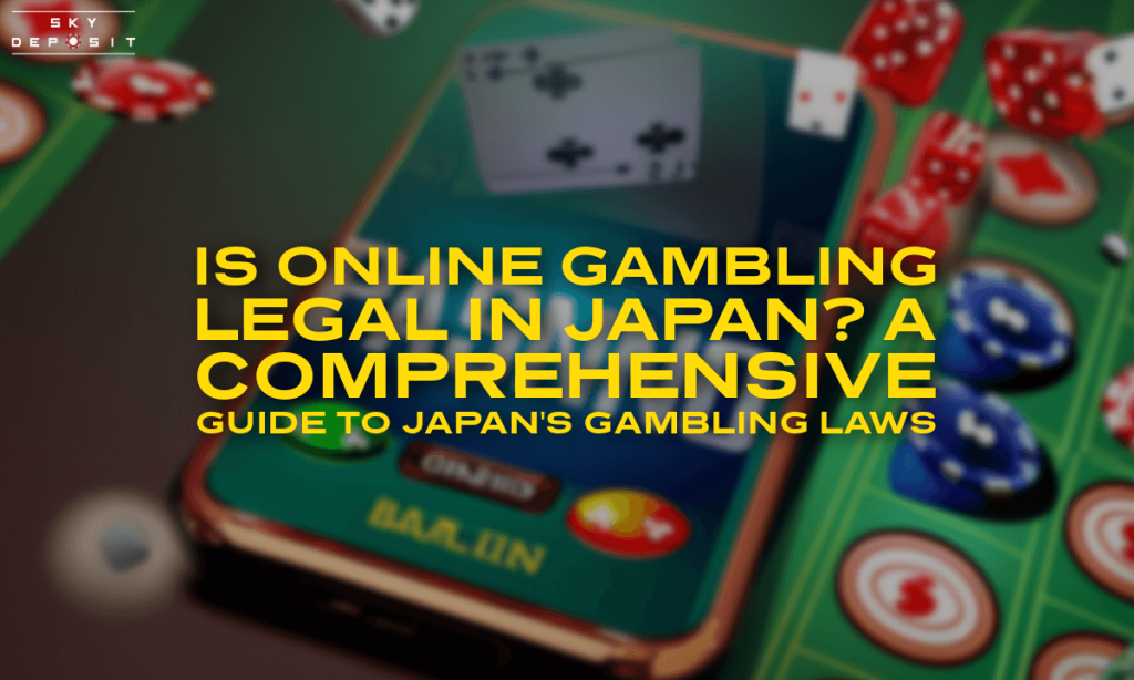 Is Online Gambling Legal in Japan A Comprehensive Guide to Japan's Gambling Laws