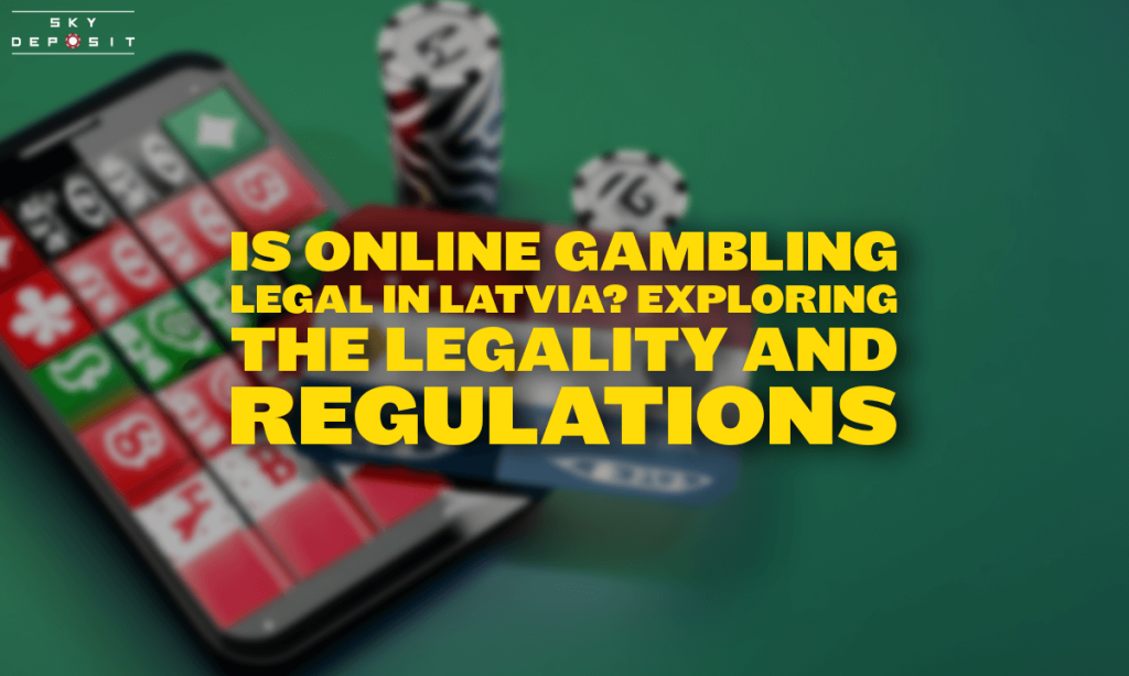 Is Online Gambling Legal in Latvia Exploring the Legality and Regulations