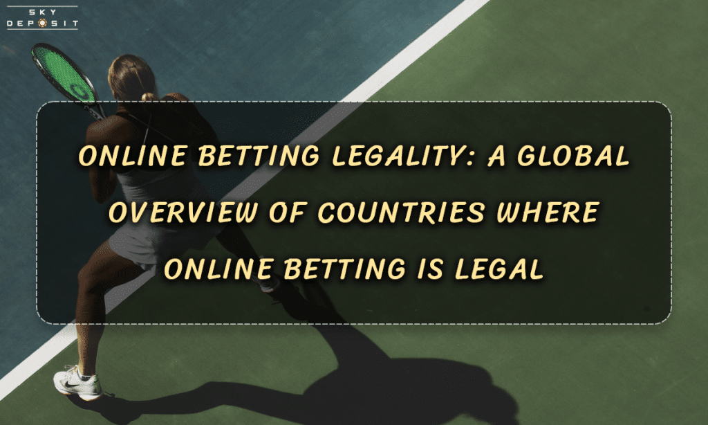 Online Betting Legality A Global Overview of Countries Where Online Betting is Legal