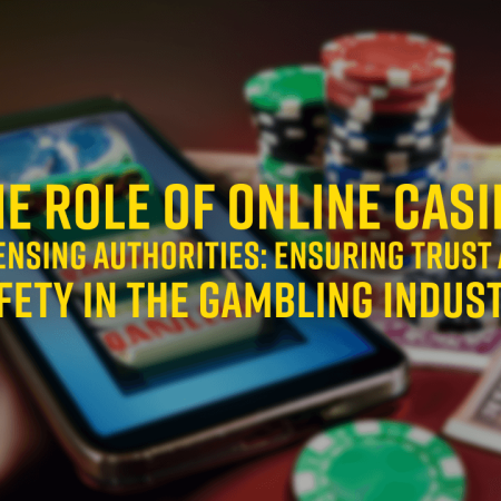 The Role of Online Casino Licensing Authorities: Ensuring Trust and Safety in the Gambling Industry