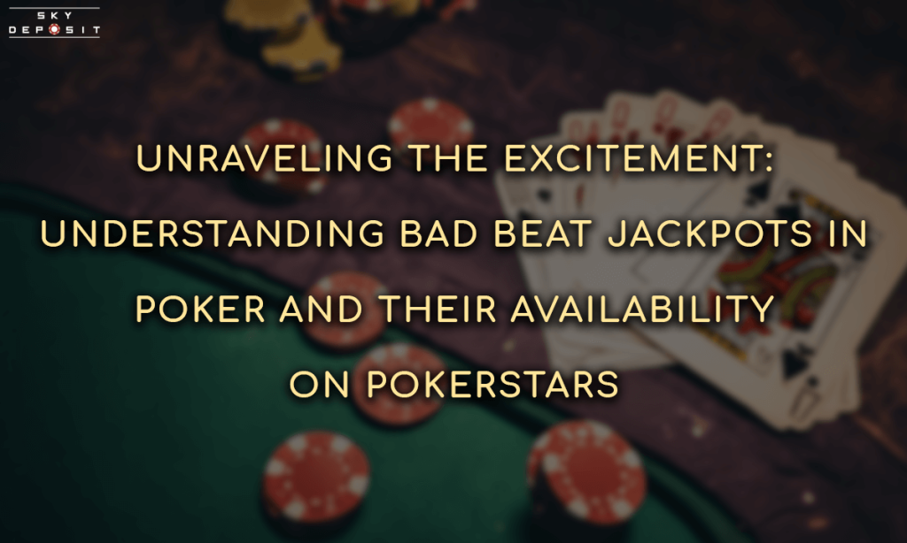 Bad Beat Jackpots in Poker and Their Availability on PokerStars