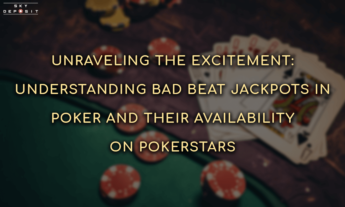 Bad Beat Jackpots in Poker and Their Availability on PokerStars