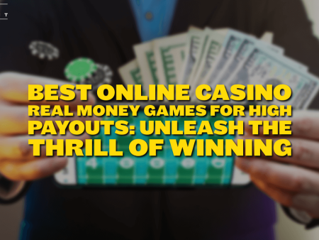 Best Online Casino Real Money Games for High Payouts: Unleash the Thrill of Winning