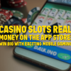 Casino Slots Real Money on the App Store: Win Big with Exciting Mobile Gaming