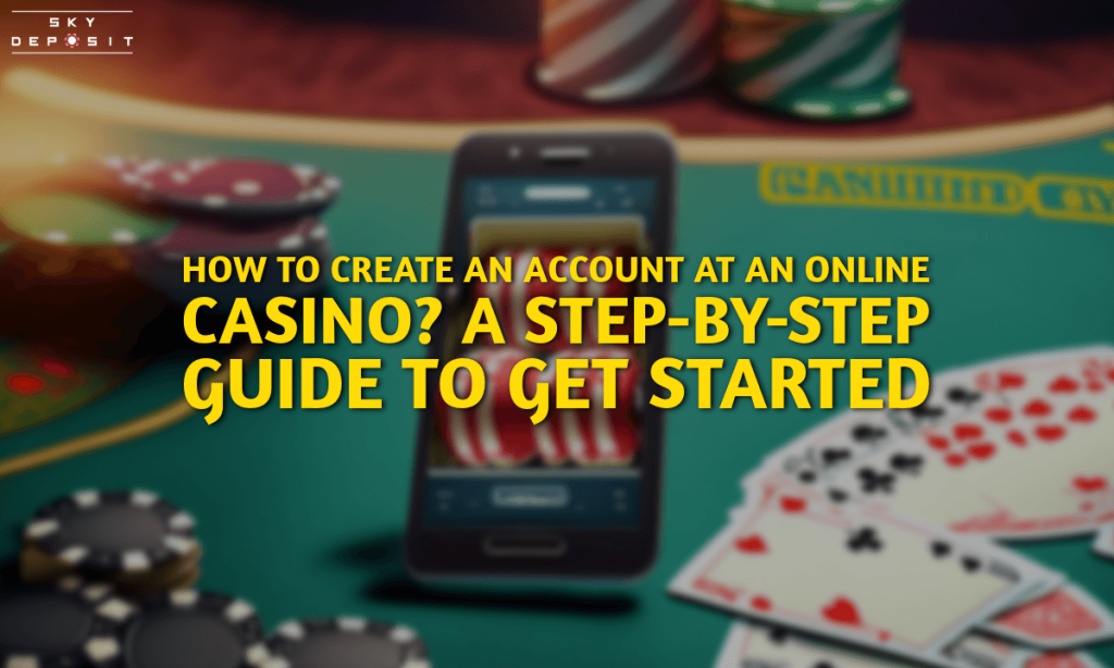 How to Create an Account at an Online Casino