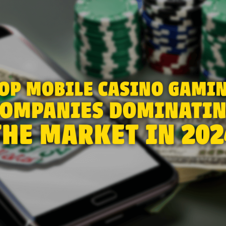 Top Mobile Casino Gaming Companies Dominating the Market in 2024