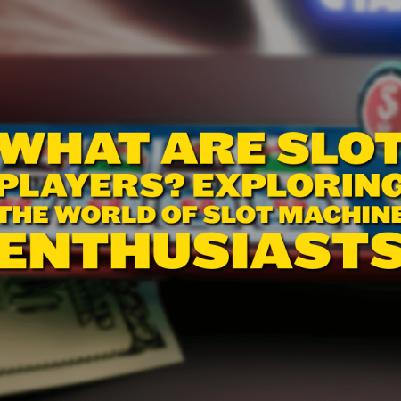 What Are Slot Players? Exploring the World of Slot Machine Enthusiasts