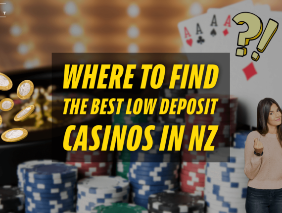 Where to Find the Best Low Deposit Casinos in NZ